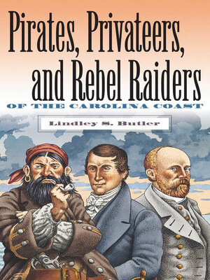 cover image of Pirates, Privateers, and Rebel Raiders of the Carolina Coast